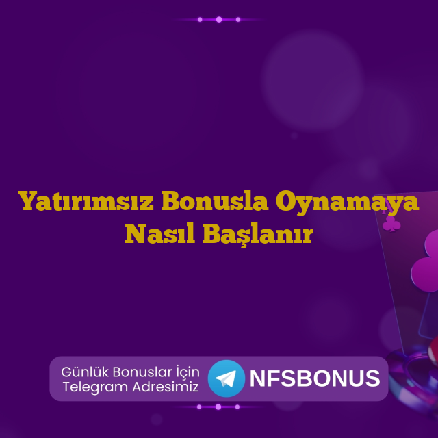 Yatırımsız Bonusla Oynamaya Nasıl Başlanır